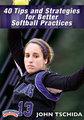 40 Tips and Strategies for Better Softball Practices